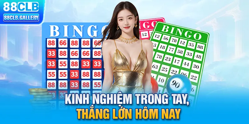 Kinh nghiệm trong tay, thắng lớn hôm nay